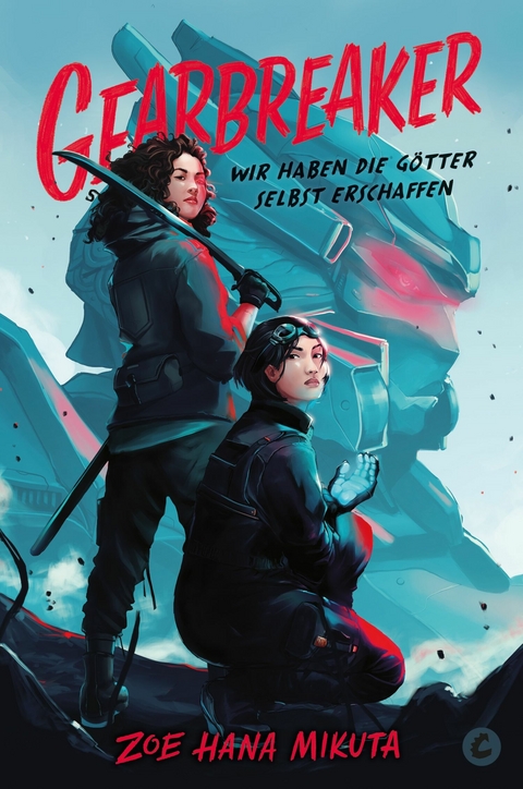 Gearbreaker – Wir haben die Götter selbst erschaffen - Zoe Hana Mikuta