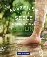 Auszeiten für die Seele in und um Berlin -  Susanne Herrmann