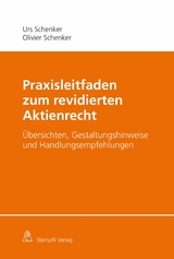 Praxisleitfaden zum revidierten Aktienrecht - Urs Schenker, Olivier Schenker