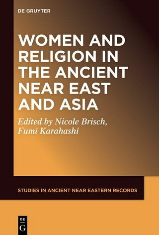 Women and Religion in the Ancient Near East and Asia - Nicole Maria Brisch; Fumi Karahashi