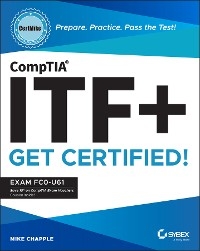 CompTIA ITF+ CertMike: Prepare. Practice. Pass the Test! Get Certified! -  Mike Chapple