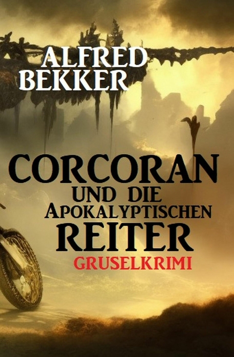 Corcoran und die Apokalyptischen Reiter: Gruselkrimi -  Alfred Bekker