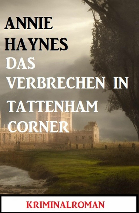 Das Verbrechen in Tattenham Corner: Kriminalroman -  Annie Haynes