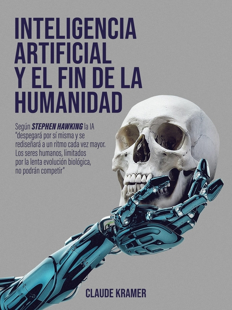 Inteligencia Artificial y el fin de la humanidad -  Claude Kramer