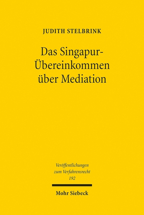 Das Singapur-Übereinkommen über Mediation -  Judith Stelbrink