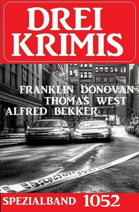 Drei Krimis Spezialband 1052 -  Alfred Bekker,  Thomas West,  Franklin Donovan