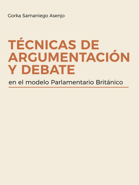 Técnicas de Argumentación y Debate -  Gorka Samaniego Asenjo