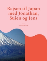 Rejsen til Japan med Jonathan, Suien og Jens - Jens Michael Høy