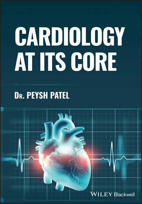 Cardiology at its Core -  Peysh Patel