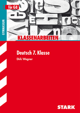 STARK Klassenarbeiten Gymnasium - Deutsch 7. Klasse - Dirk Wegner