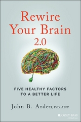 Rewire Your Brain 2.0 -  John B. Arden