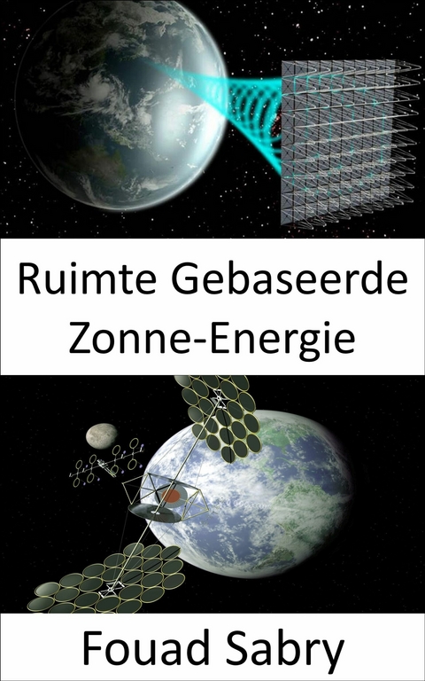 Ruimte Gebaseerde Zonne-Energie -  Fouad Sabry