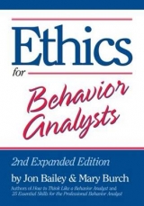 Ethics for Behavior Analysts - Bailey, Jon; Burch, Mary