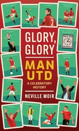 Glory, Glory Man Utd -  Neville Moir