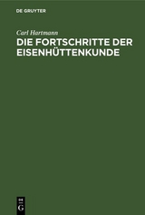 Die Fortschritte der Eisenhüttenkunde - Carl Hartmann