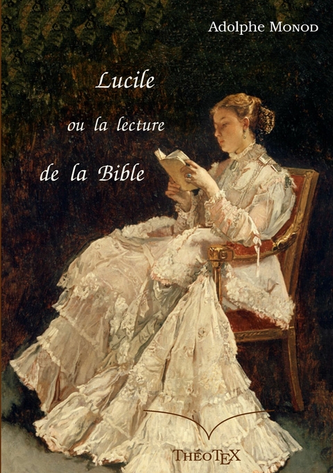 Lucile, ou la lecture de la Bible - Adolphe Monod