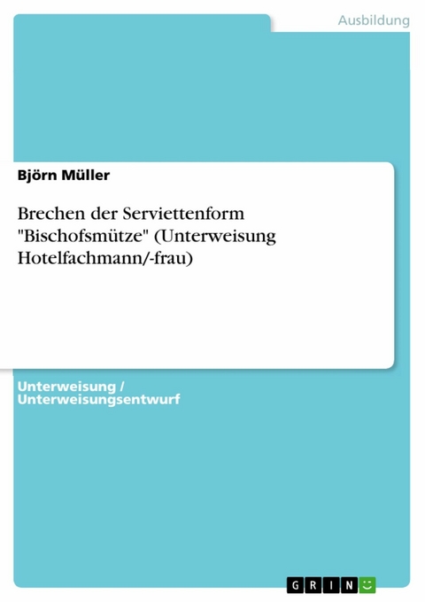 Brechen der Serviettenform "Bischofsmütze" (Unterweisung Hotelfachmann/-frau) - Björn Müller
