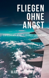 Fliegen ohne Angst -  Marie Moreno