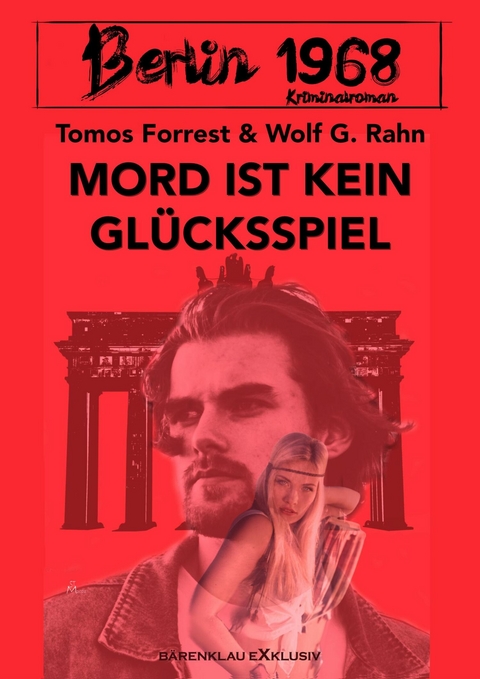 Berlin 1968: Mord ist kein Glücksspiel - Tomos Forrest, Wolf G. Rahn
