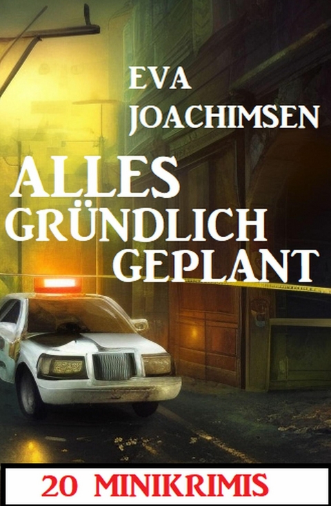 Alles gründlich geplant: 20 Minikrimis -  Eva Joachimsen