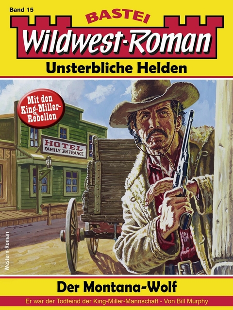 Wildwest-Roman – Unsterbliche Helden 15 - Bill Murphy