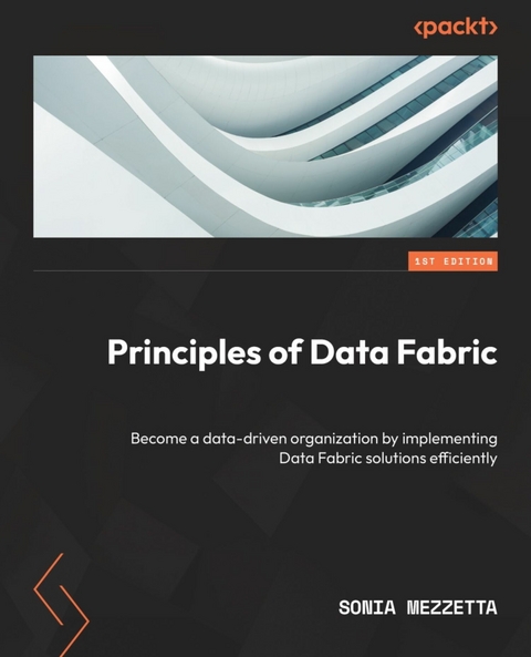 Principles of Data Fabric -  Sonia Mezzetta