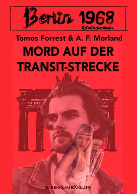Berlin 1968: Mord auf der Transit-Strecke -  Tomos Forrest,  A. F. Morland