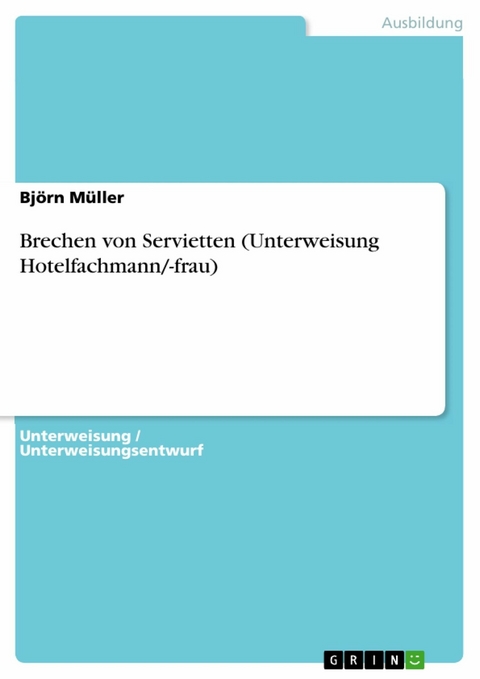 Brechen von Servietten (Unterweisung Hotelfachmann/-frau) - Björn Müller