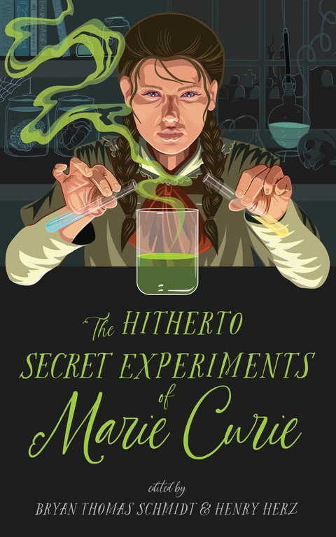 Hitherto Secret Experiments of Marie Curie -  Bryan Thomas Schmidt,  Scott Sigler,  Jane Yolen