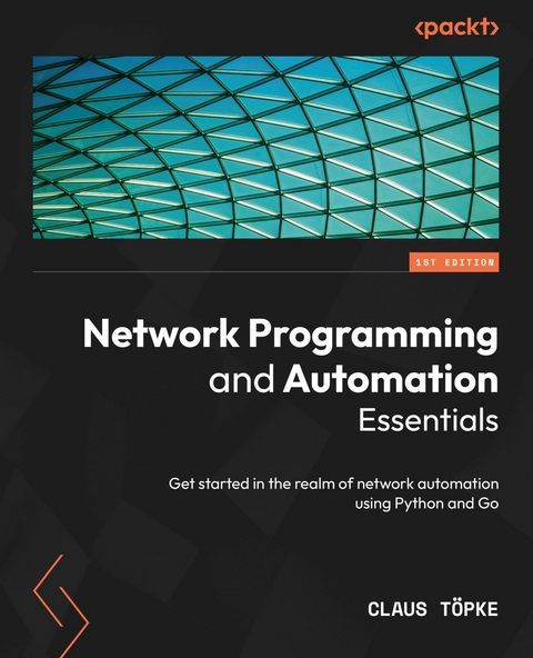 Network Programming and Automation Essentials - Claus Topke