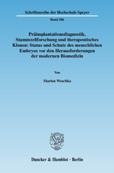 Präimplantationsdiagnostik, Stammzellforschung und therapeutisches Klonen: Status und Schutz des menschlichen Embryos vor den Herausforderungen der modernen Biomedizin. - Marion Weschka