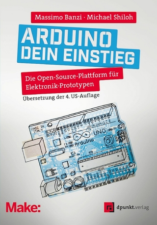 Arduino - dein Einstieg - Massimo Banzi; Michael Shiloh