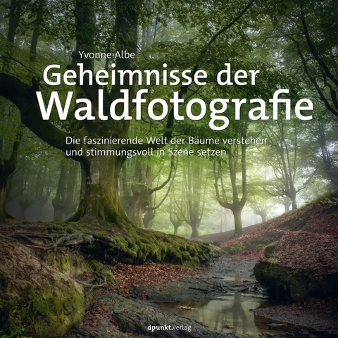 Geheimnisse der Waldfotografie -  Yvonne Albe