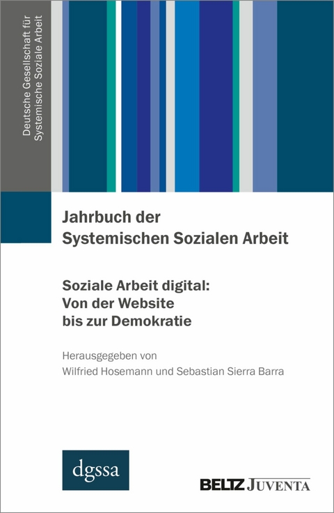 Jahrbuch der Systemischen Sozialen Arbeit. Band 1. Soziale Arbeit digital: Von der Website bis zur Demokratie - 
