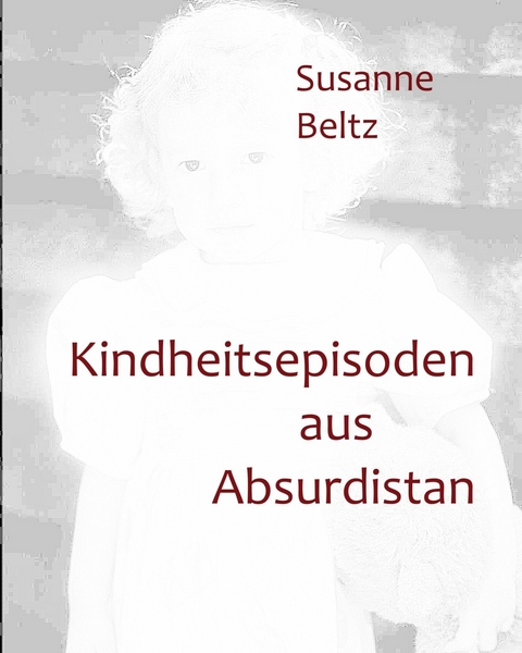 Kindheitsepisoden aus Absurdistan - Susanne Beltz