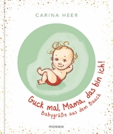 Guck mal, Mama, das bin ich! -  Carina Heer