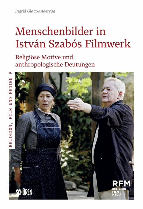 Menschenbilder in István Szabós Filmwerk - Ingrid Glatz