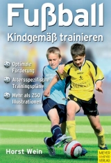 Fußball - kindgemäß trainieren - Horst Wein