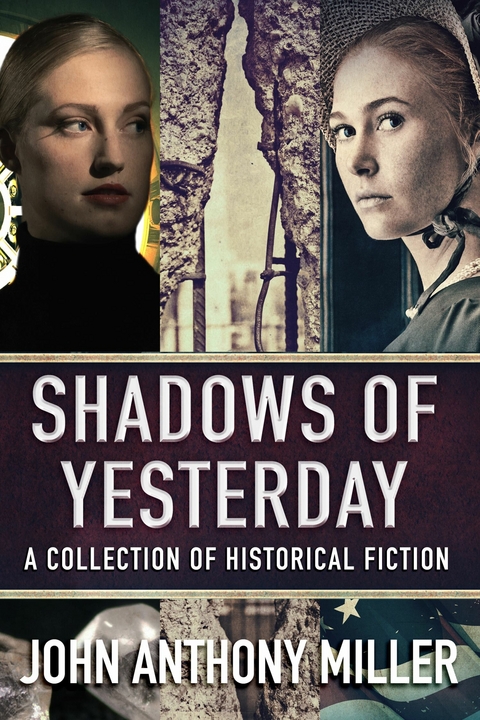 Shadows of Yesterday -  John Anthony Miller