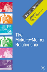 The Midwife-Mother Relationship - Kirkham, Mavis