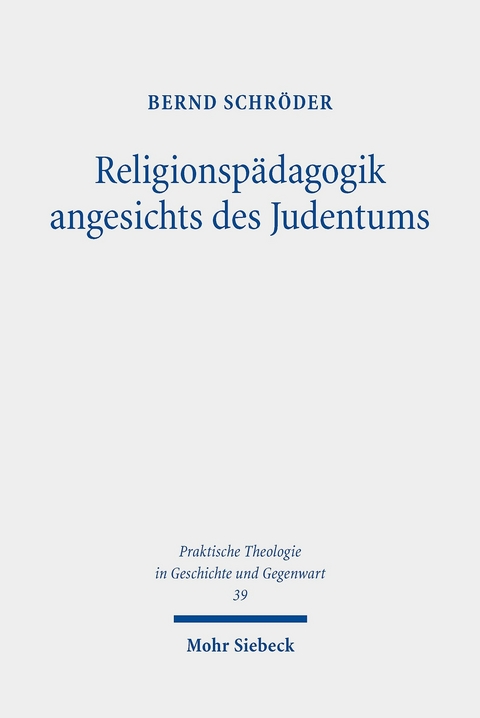 Religionspädagogik angesichts des Judentums -  Bernd Schröder