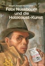 Felix Nussbaum und die Holocaust-Kunst - Jürgen Joseph Kaumkötter