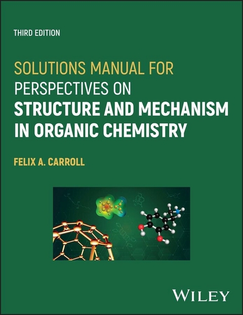 Solutions Manual for Perspectives on Structure and Mechanism in Organic Chemistry -  Felix A. Carroll