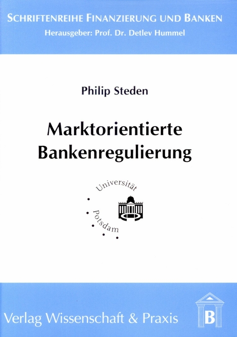 Marktorientierte Bankenregulierung. -  Philip Steden