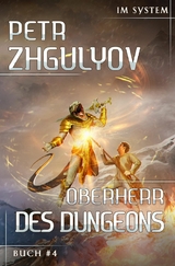 Oberherr des Dungeons (Im System Buch #4): LitRPG-Serie - Petr Zhgulyov