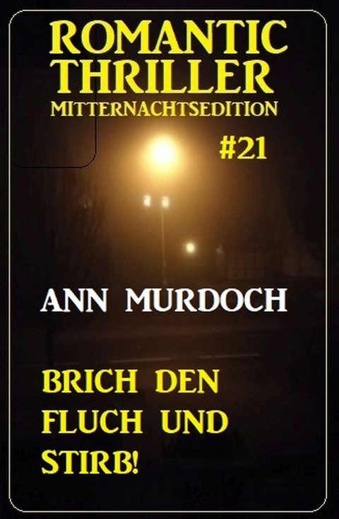 Brich den Fluch und stirb! Romantic Thriller Mitternachtsedition 21 -  Ann Murdoch