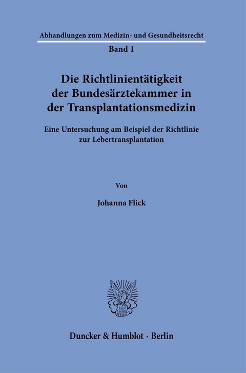 Die Richtlinientätigkeit der Bundesärztekammer in der Transplantationsmedizin. -  Johanna Flick