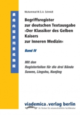 Begriffsregister zur deutschen Textausgabe ›Der Klassiker des Gelben Kaisers zur Inneren Medizin‹ - Muhammad W Schmidt