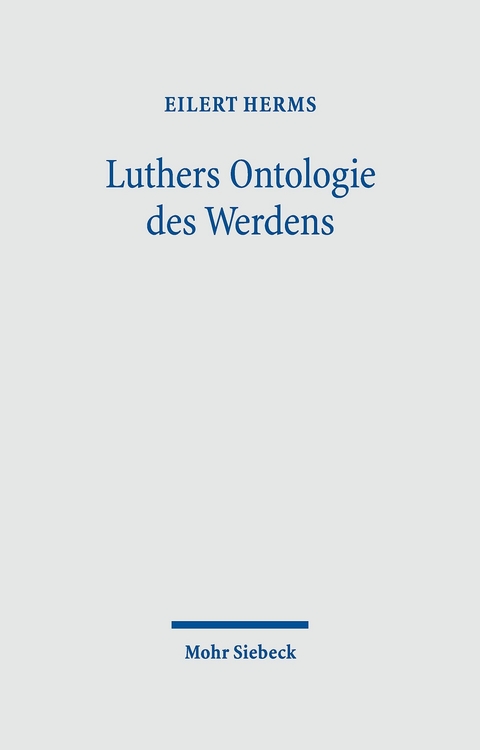 Luthers Ontologie des Werdens -  Eilert Herms