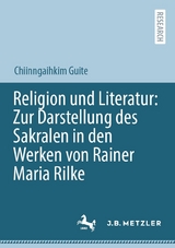 Religion und Literatur: Zur Darstellung des Sakralen in den Werken von Rainer Maria Rilke -  Chiinngaihkim Guite